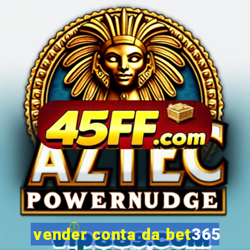 vender conta da bet365